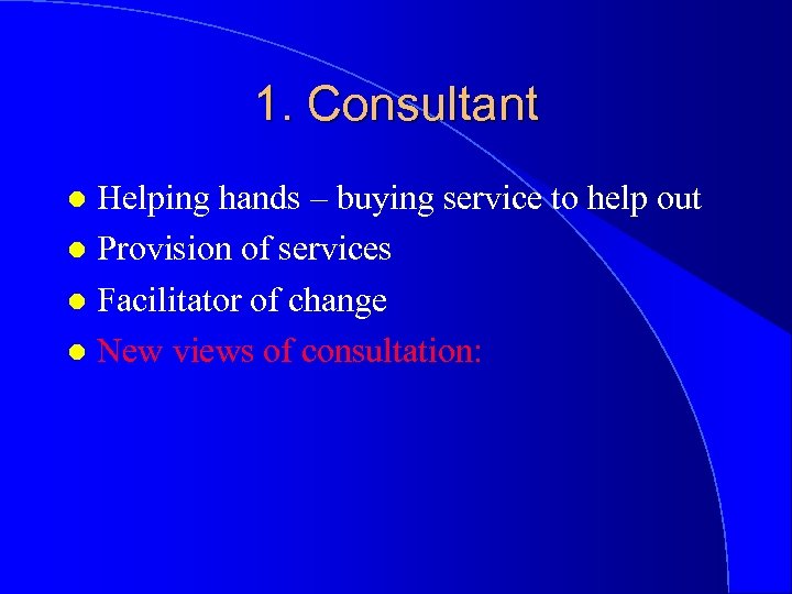 1. Consultant Helping hands – buying service to help out l Provision of services