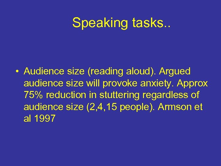 Speaking tasks. . • Audience size (reading aloud). Argued audience size will provoke anxiety.