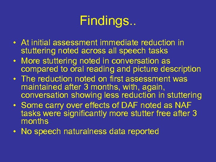 Findings. . • At initial assessment immediate reduction in stuttering noted across all speech