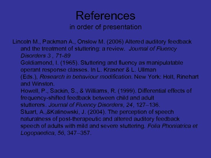 References in order of presentation Lincoln M. , Packman A. , Onslow M. (2006)