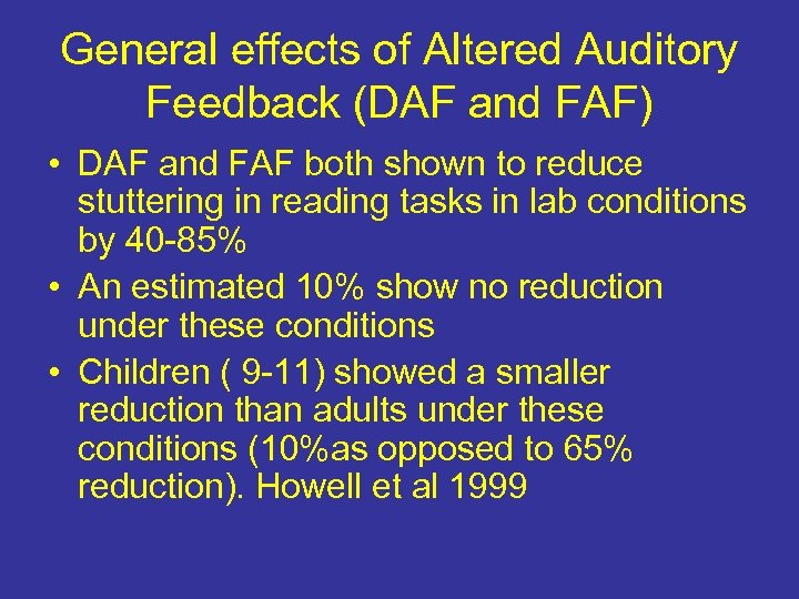 General effects of Altered Auditory Feedback (DAF and FAF) • DAF and FAF both