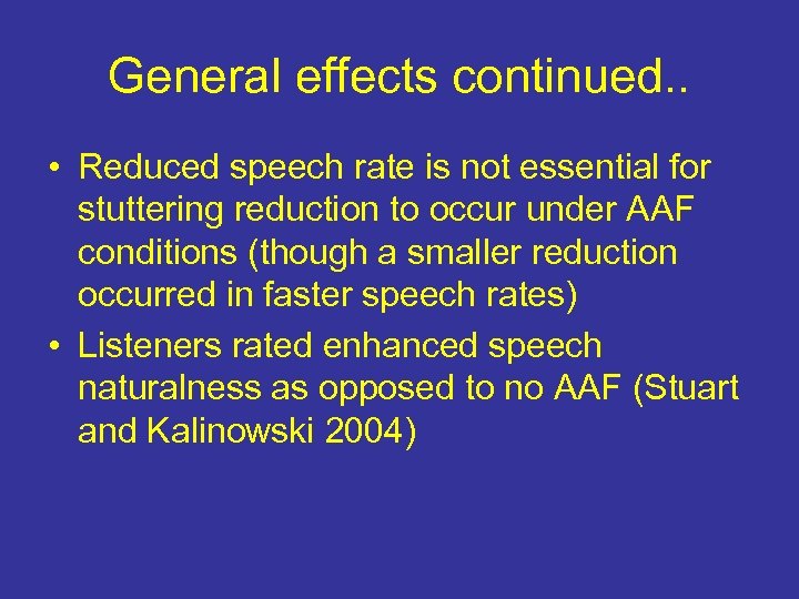 General effects continued. . • Reduced speech rate is not essential for stuttering reduction