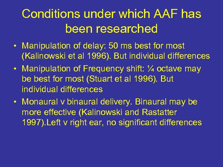 Conditions under which AAF has been researched • Manipulation of delay: 50 ms best