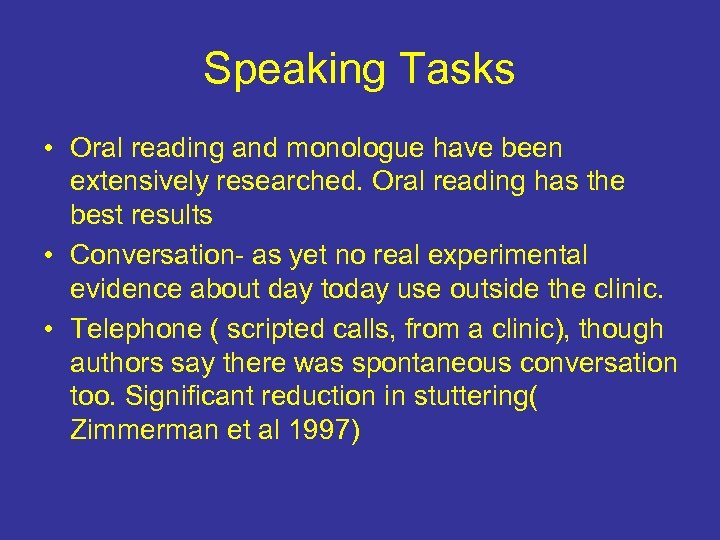 Speaking Tasks • Oral reading and monologue have been extensively researched. Oral reading has