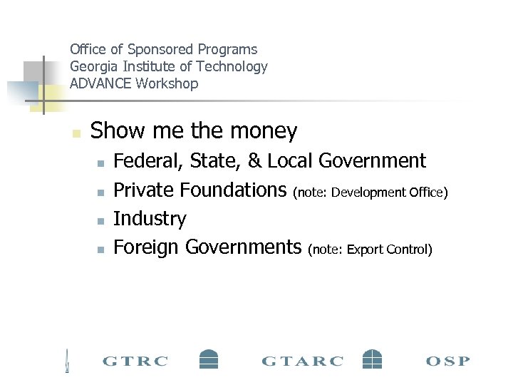Office of Sponsored Programs Georgia Institute of Technology ADVANCE Workshop n Show me the
