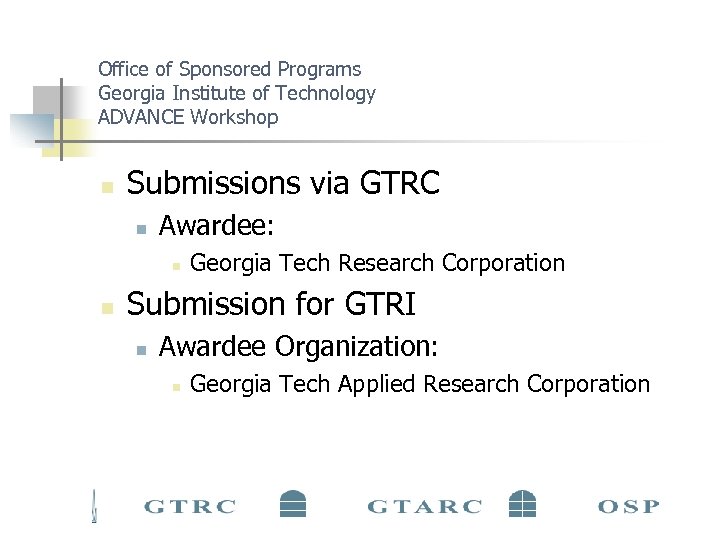 Office of Sponsored Programs Georgia Institute of Technology ADVANCE Workshop n Submissions via GTRC