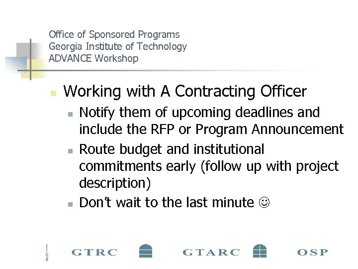 Office of Sponsored Programs Georgia Institute of Technology ADVANCE Workshop n Working with A