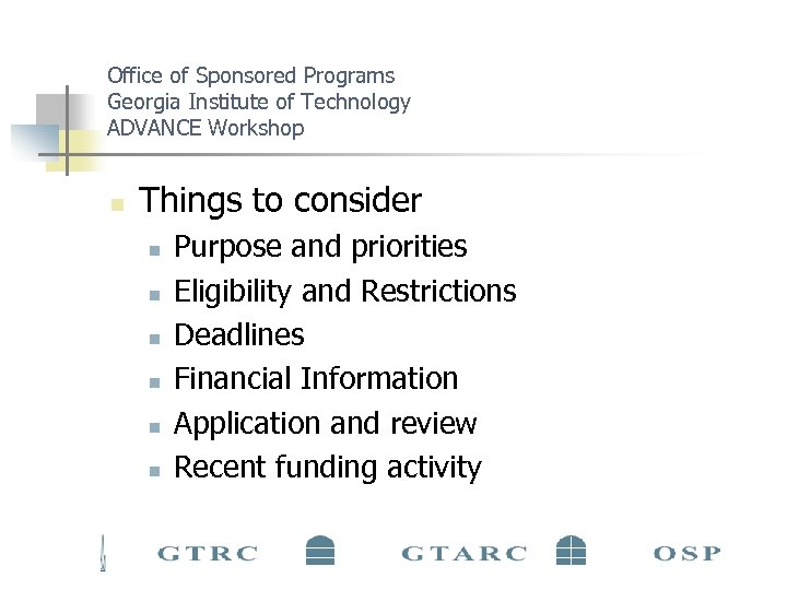 Office of Sponsored Programs Georgia Institute of Technology ADVANCE Workshop n Things to consider