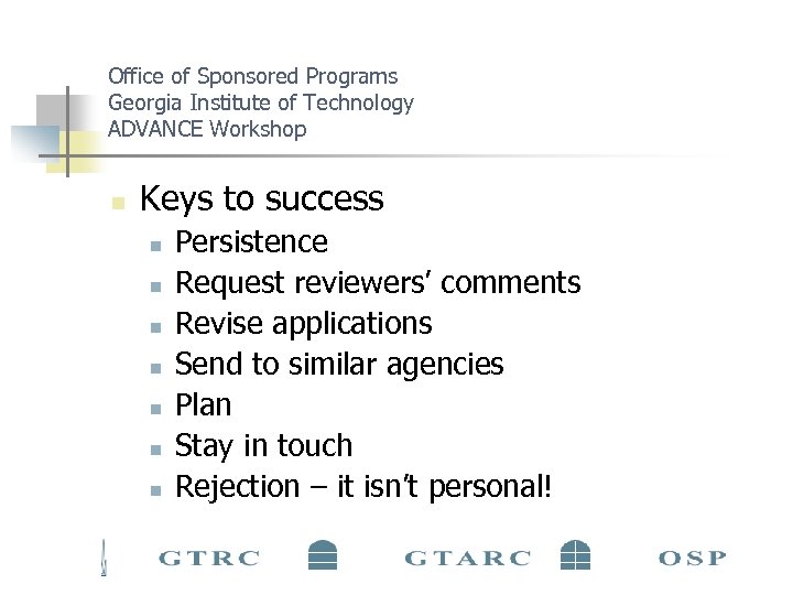 Office of Sponsored Programs Georgia Institute of Technology ADVANCE Workshop n Keys to success