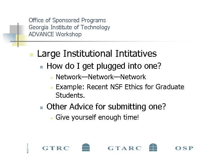 Office of Sponsored Programs Georgia Institute of Technology ADVANCE Workshop n Large Institutional Intitatives