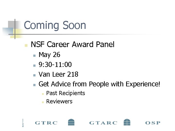 Coming Soon n NSF Career Award Panel n n May 26 9: 30 -11:
