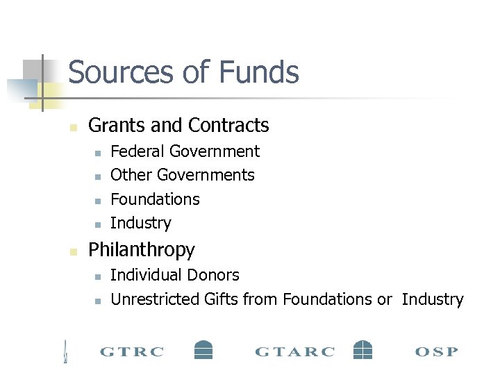 Sources of Funds n Grants and Contracts n n n Federal Government Other Governments