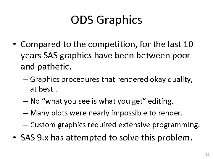 ODS Graphics • Compared to the competition, for the last 10 years SAS graphics