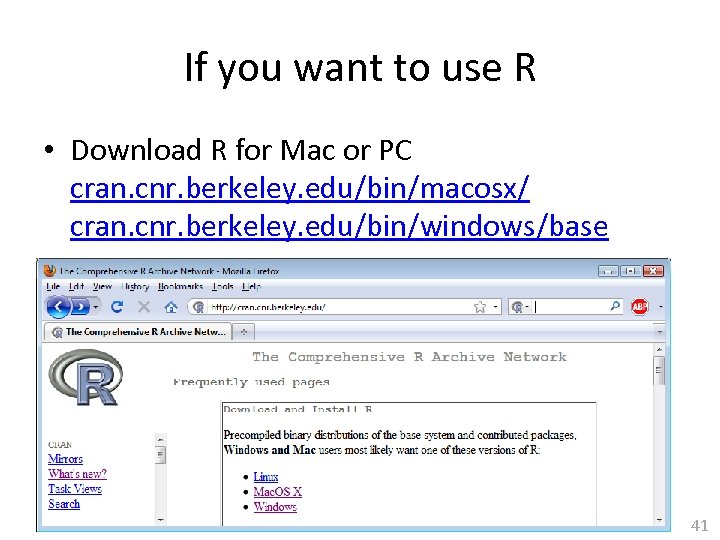 If you want to use R • Download R for Mac or PC cran.