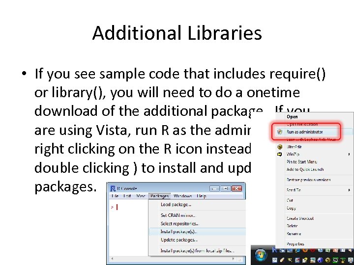 Additional Libraries • If you see sample code that includes require() or library(), you