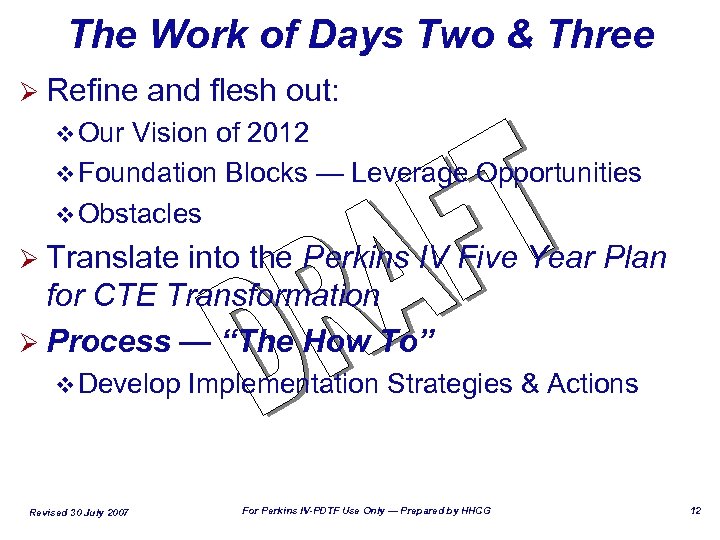 The Work of Days Two & Three Ø Refine and flesh out: v Our