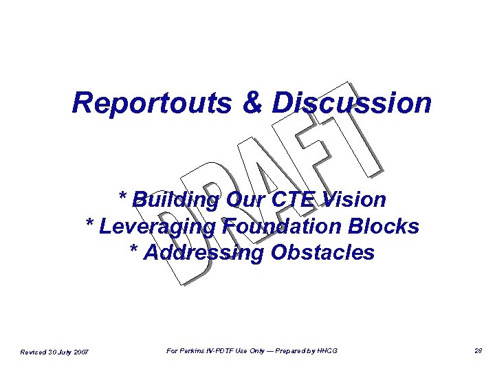 Reportouts & Discussion * Building Our CTE Vision * Leveraging Foundation Blocks * Addressing