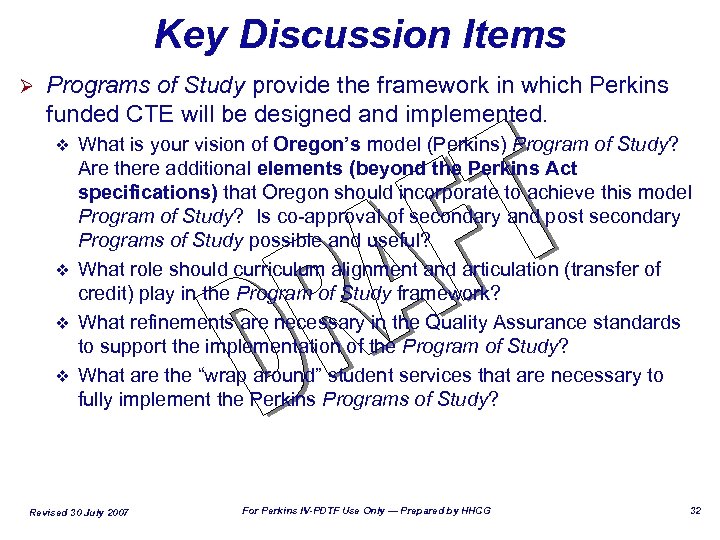 Key Discussion Items Ø Programs of Study provide the framework in which Perkins funded