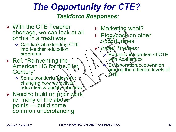 The Opportunity for CTE? Taskforce Responses: Ø With the CTE Teacher shortage, we can