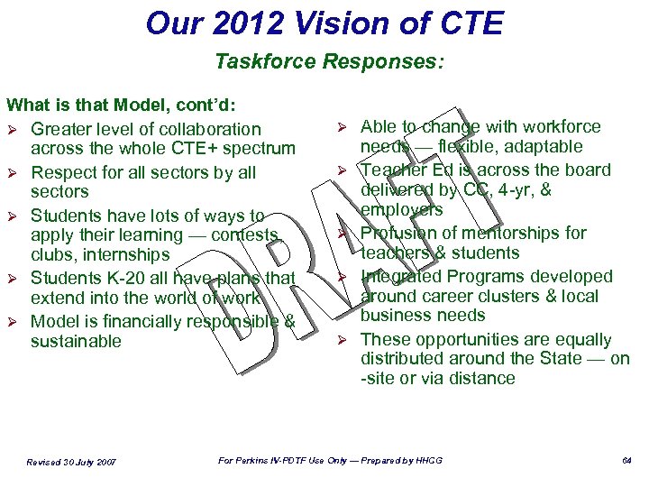 Our 2012 Vision of CTE Taskforce Responses: What is that Model, cont’d: Ø Greater