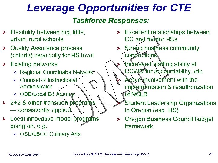 Leverage Opportunities for CTE Taskforce Responses: Flexibility between big, little, urban, rural schools Ø