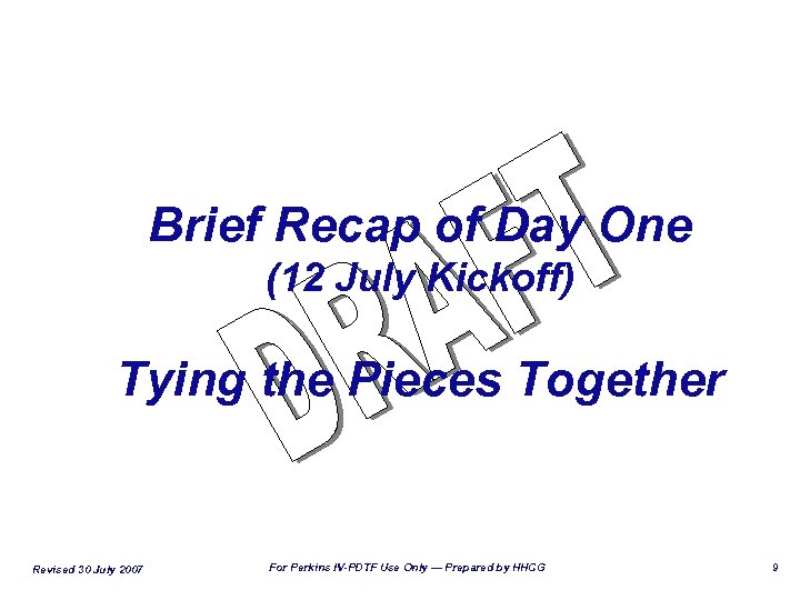Brief Recap of Day One (12 July Kickoff) Tying the Pieces Together Revised 30