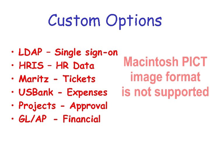 Custom Options • • • LDAP – Single sign-on HRIS – HR Data Maritz
