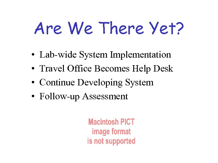 Are We There Yet? • • Lab-wide System Implementation Travel Office Becomes Help Desk