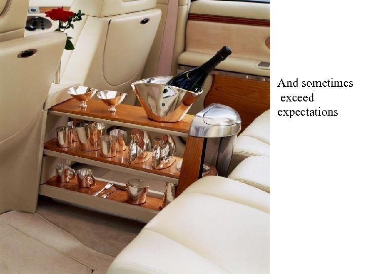 And sometimes exceed expectations 