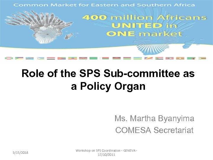 Role of the SPS Sub-committee as a Policy Organ Ms. Martha Byanyima COMESA Secretariat