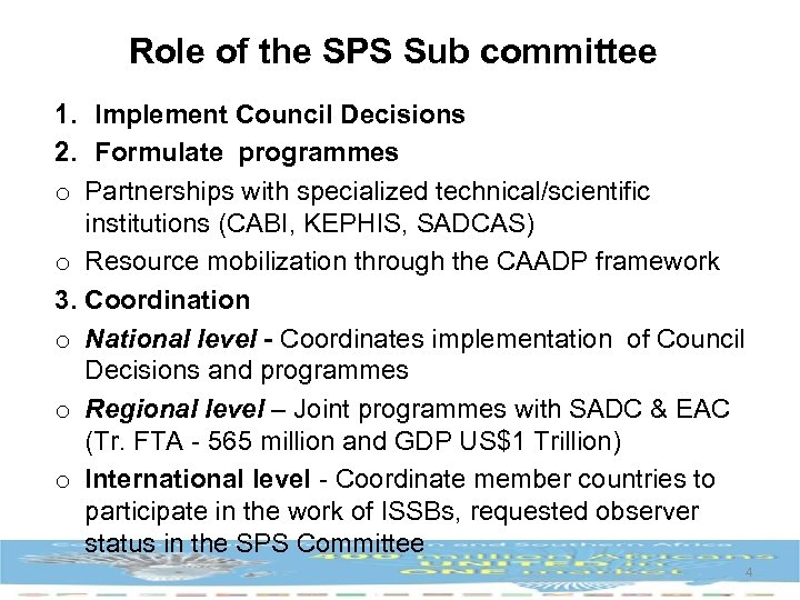 Role of the SPS Sub committee 1. Implement Council Decisions 2. Formulate programmes o