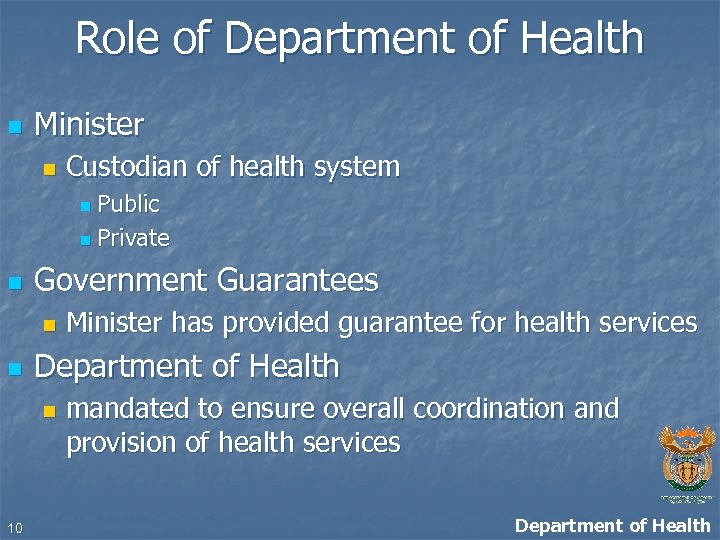 Role of Department of Health n Minister n Custodian of health system Public n