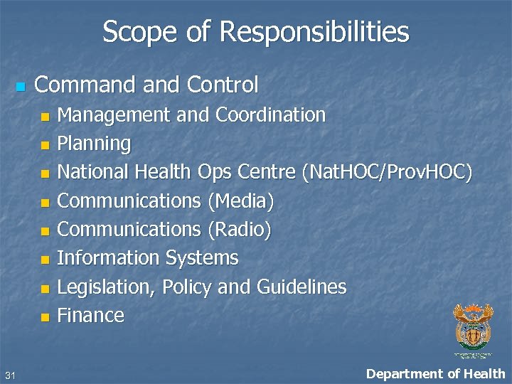 Scope of Responsibilities n Command Control Management and Coordination n Planning n National Health