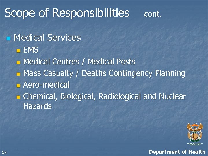 Scope of Responsibilities n cont. Medical Services EMS n Medical Centres / Medical Posts