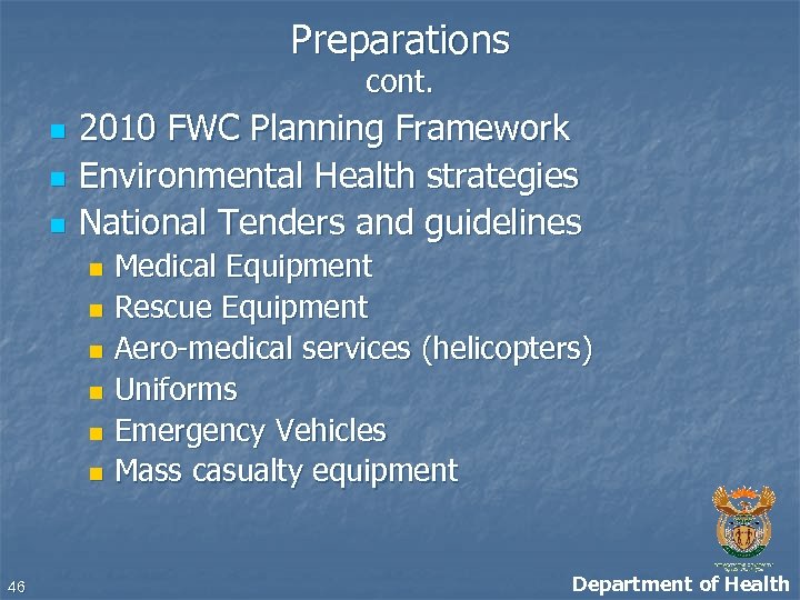 Preparations cont. n n n 2010 FWC Planning Framework Environmental Health strategies National Tenders