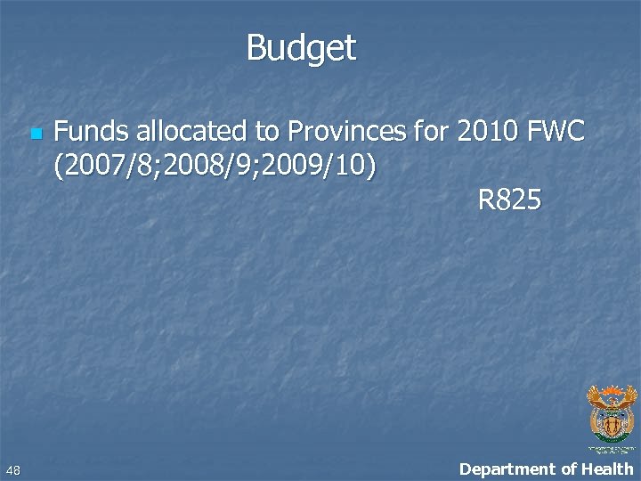 Budget n 48 Funds allocated to Provinces for 2010 FWC (2007/8; 2008/9; 2009/10) R
