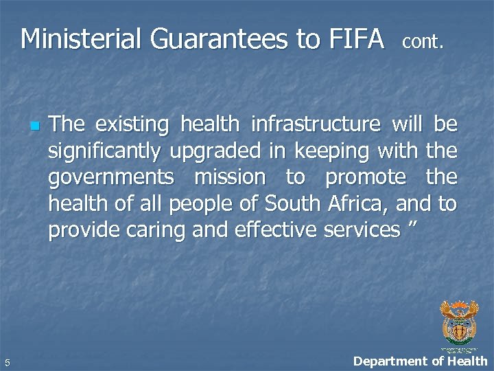 Ministerial Guarantees to FIFA n 5 cont. The existing health infrastructure will be significantly