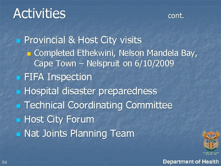 Activities n Provincial & Host City visits n n n 54 cont. Completed Ethekwini,