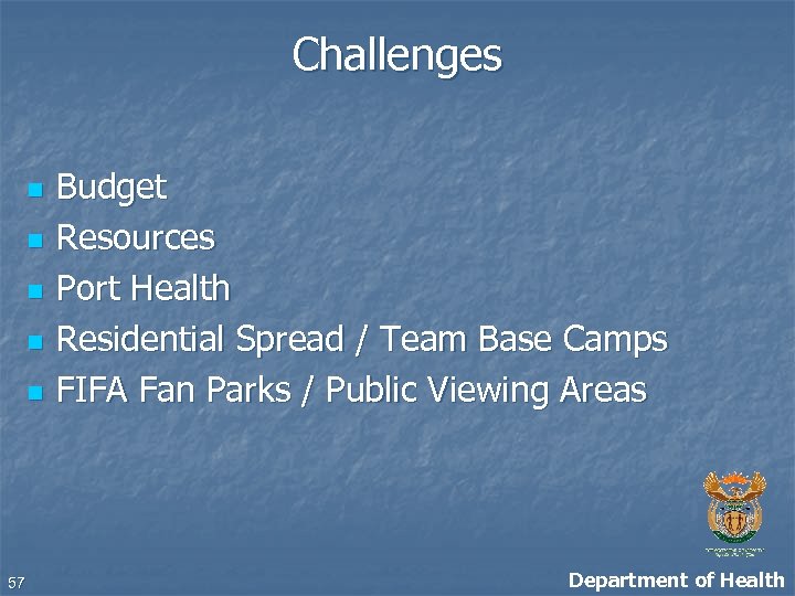 Challenges n n n 57 Budget Resources Port Health Residential Spread / Team Base