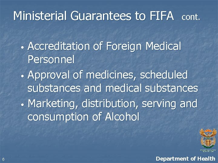 Ministerial Guarantees to FIFA cont. Accreditation of Foreign Medical Personnel • Approval of medicines,