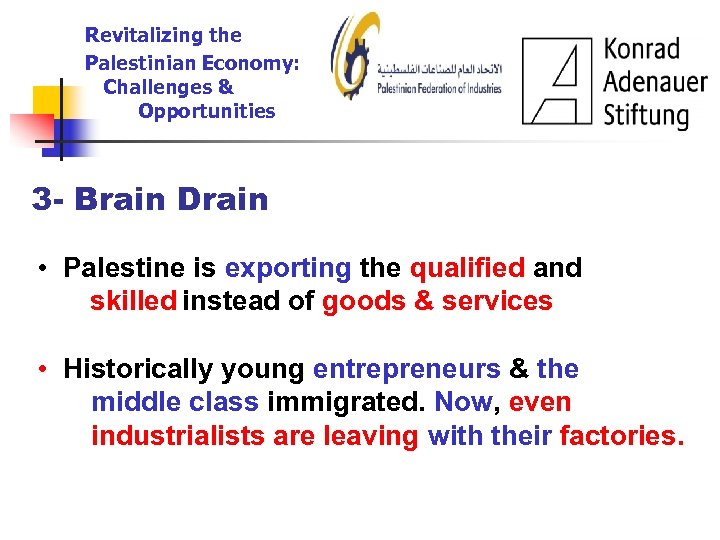 Revitalizing the Palestinian Economy: Challenges & Opportunities 3 - Brain Drain • Palestine is