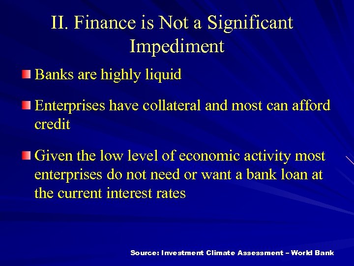 II. Finance is Not a Significant Impediment Banks are highly liquid Enterprises have collateral