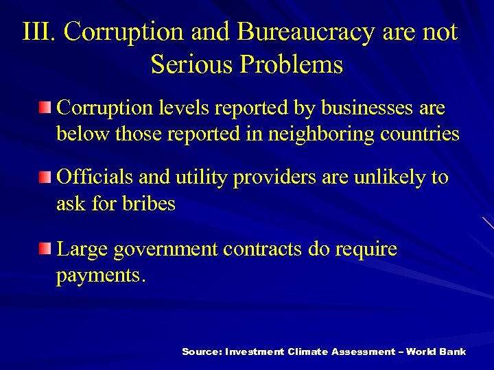 III. Corruption and Bureaucracy are not Serious Problems Corruption levels reported by businesses are
