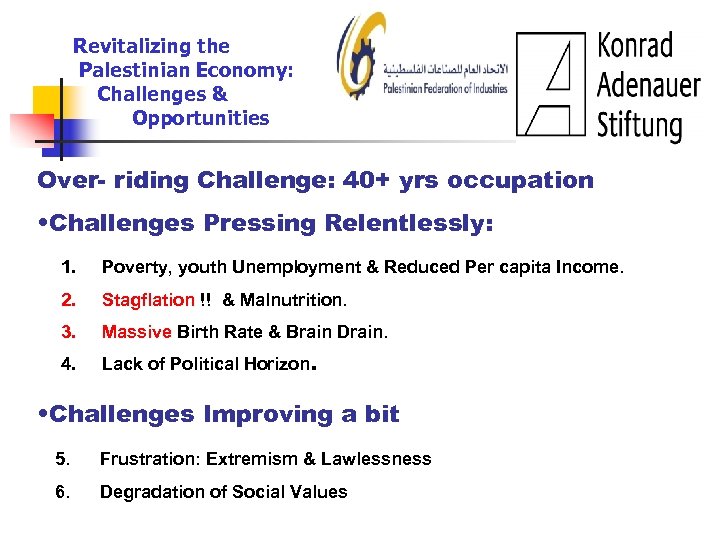 Revitalizing the Palestinian Economy: Challenges & Opportunities Over- riding Challenge: 40+ yrs occupation •
