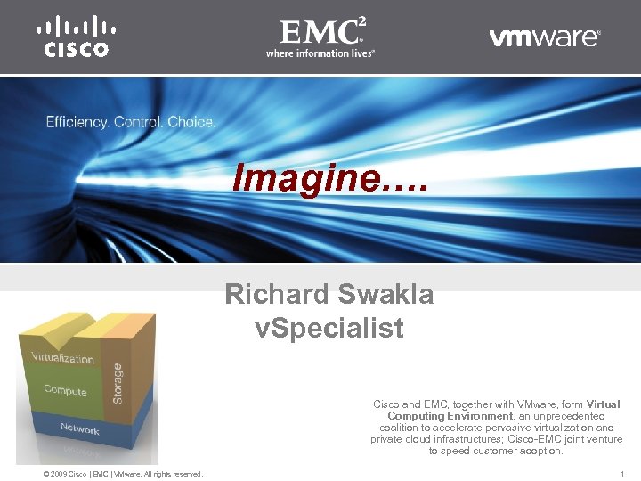 Imagine…. Richard Swakla v. Specialist Cisco and EMC, together with VMware, form Virtual Computing