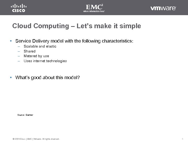 Cloud Computing – Let’s make it simple Service Delivery model with the following characteristics: