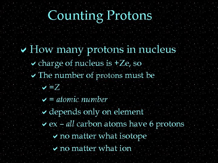 Counting Protons a. How many protons in nucleus acharge of nucleus is +Ze, so