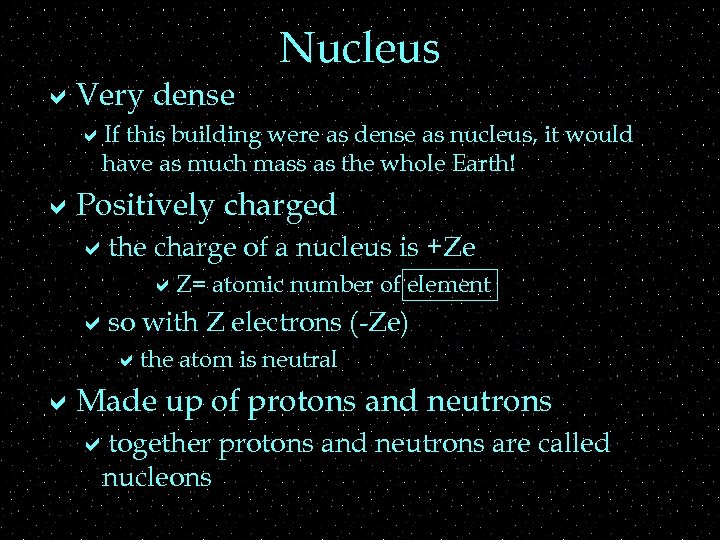a. Very dense Nucleus a. If this building were as dense as nucleus, it