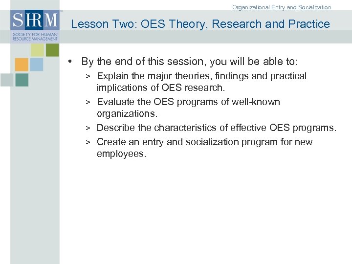 Organizational Entry and Socialization Lesson Two: OES Theory, Research and Practice • By the