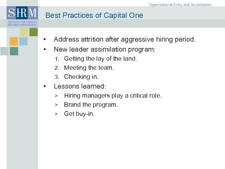 Organizational Entry and Socialization Best Practices of Capital One • • Address attrition after